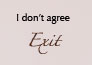 I Dont Agree - Exit